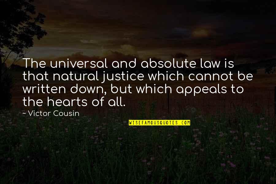 Justice And Law Quotes By Victor Cousin: The universal and absolute law is that natural