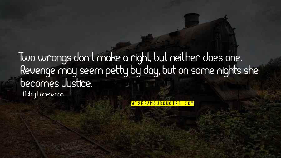 Justice And Morality Quotes By Ashly Lorenzana: Two wrongs don't make a right, but neither Justice And Morality Quotes By Ashly Lorenzana: Two wrongs don't make a right, but neither