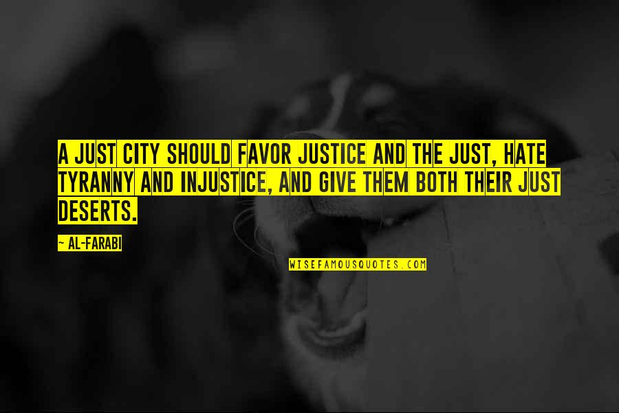 Justice And Quotes By Al-Farabi: A just city should favor justice and the
