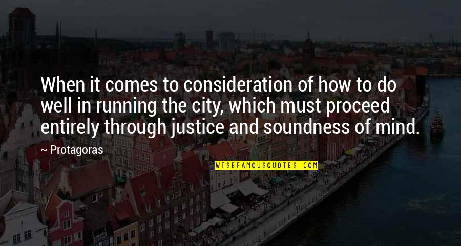 Justice And Quotes By Protagoras: When it comes to consideration of how to