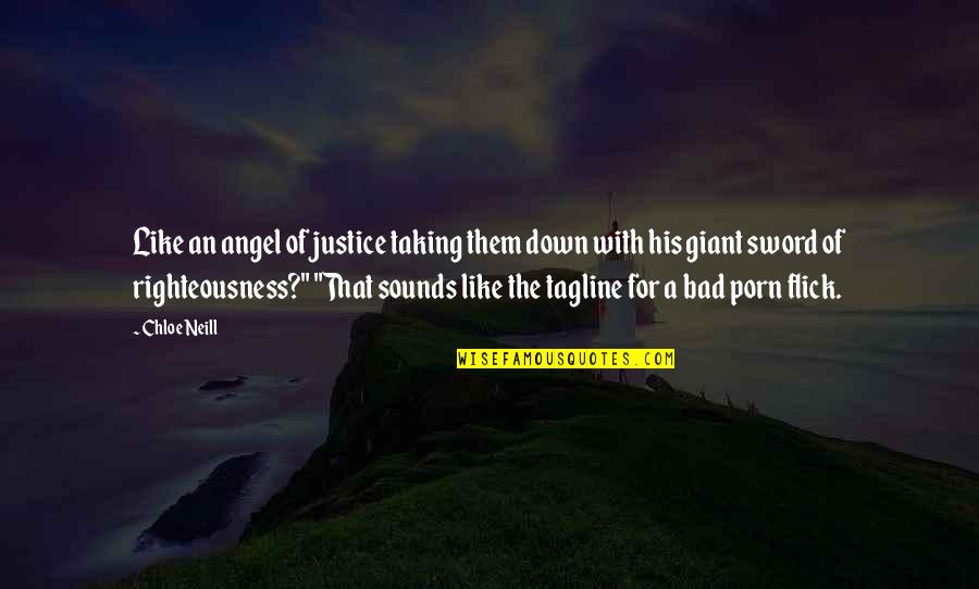 Justice And Righteousness Quotes By Chloe Neill: Like an angel of justice taking them down