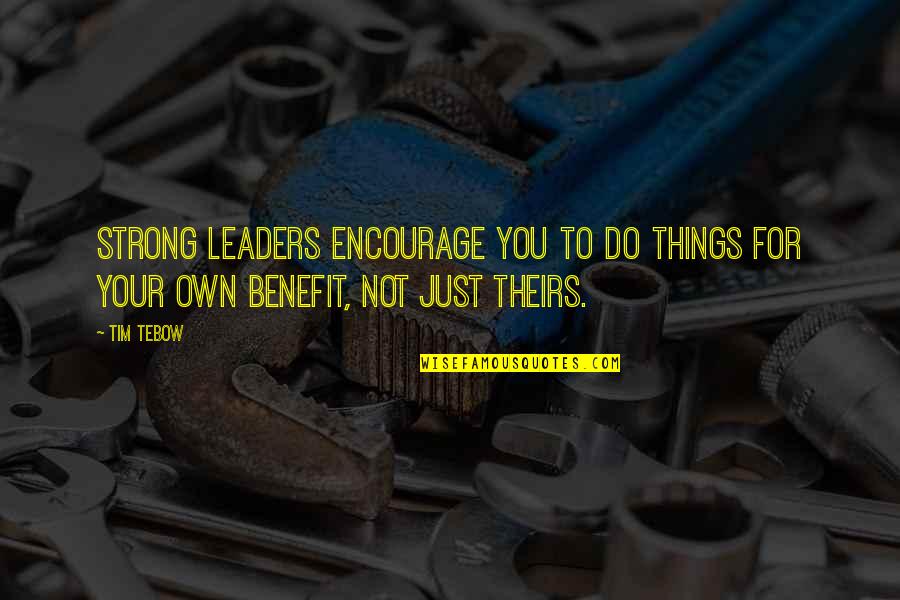 Justice Chandrachud Quotes By Tim Tebow: Strong leaders encourage you to do things for