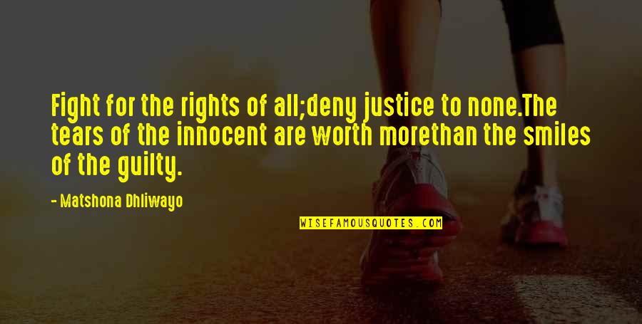 Justice For The Innocent Quotes By Matshona Dhliwayo: Fight for the rights of all;deny justice to