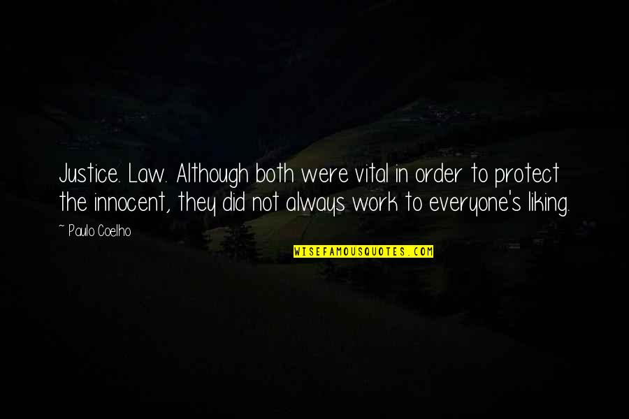 Justice For The Innocent Quotes By Paulo Coelho: Justice. Law. Although both were vital in order