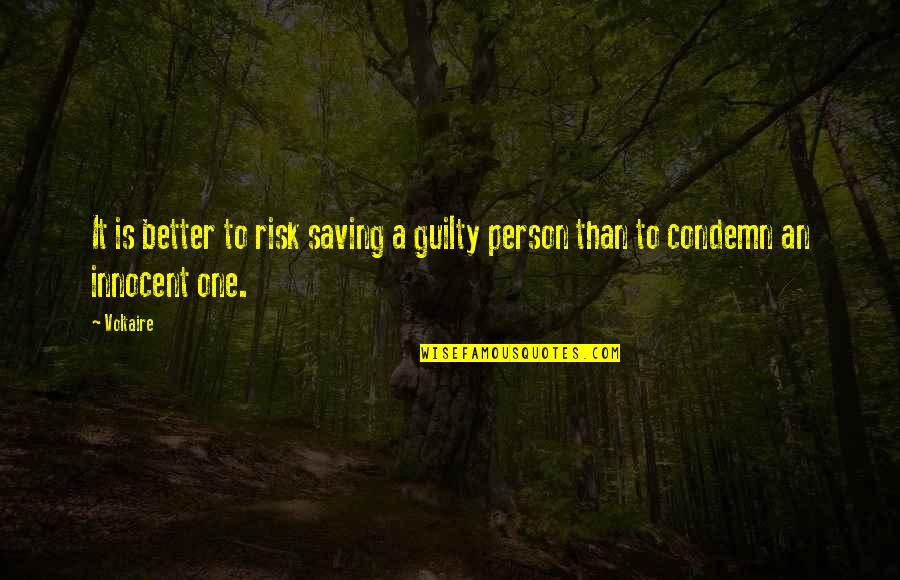 Justice For The Innocent Quotes By Voltaire: It is better to risk saving a guilty