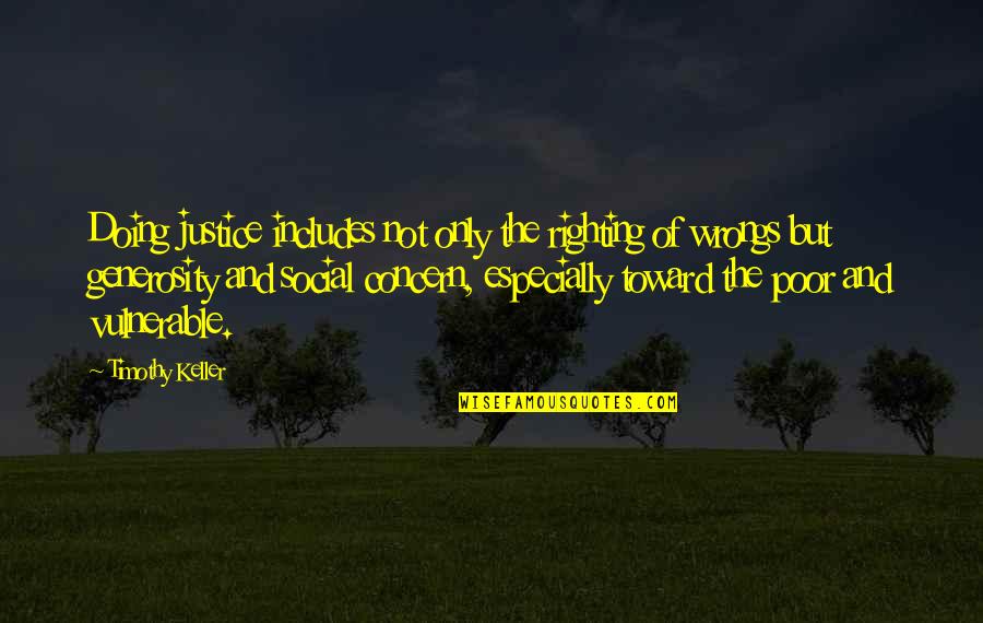Justice For The Poor Quotes By Timothy Keller: Doing justice includes not only the righting of