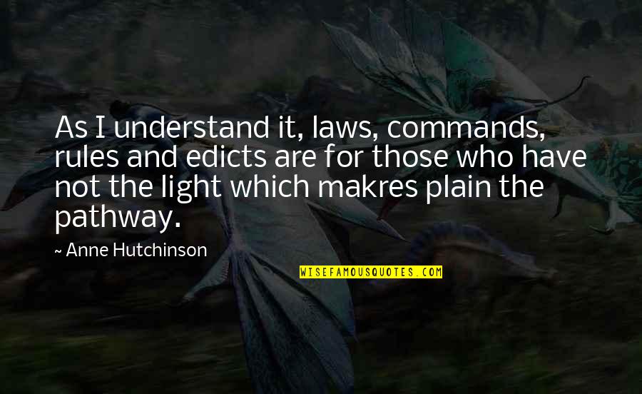 Justice In Latin Quotes By Anne Hutchinson: As I understand it, laws, commands, rules and