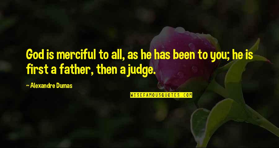 Justice In The Count Of Monte Cristo Quotes By Alexandre Dumas: God is merciful to all, as he has