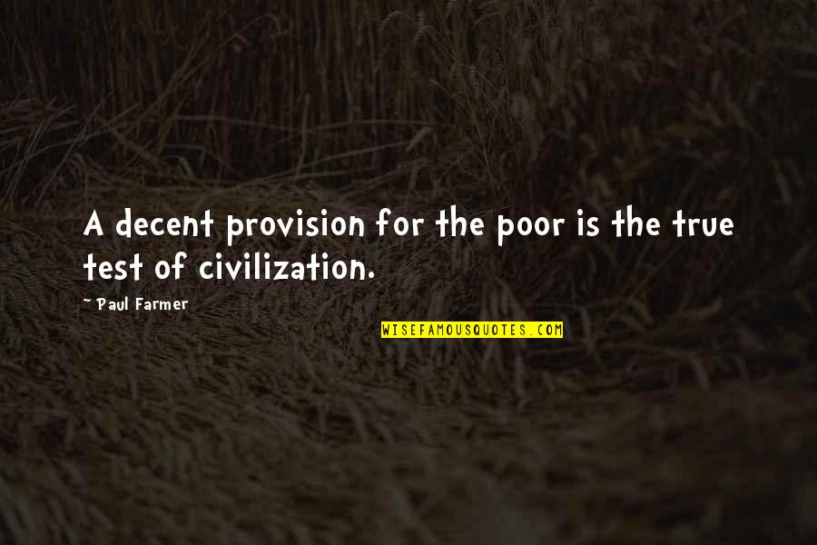 Justice In The Merchant Of Venice Quotes By Paul Farmer: A decent provision for the poor is the