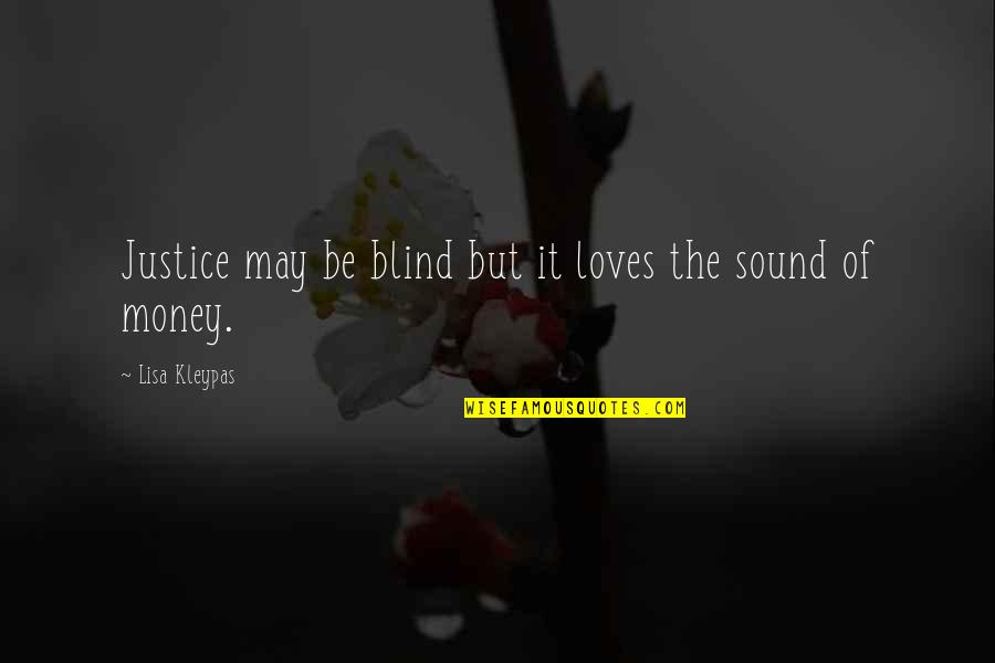 Justice Is Blind Quotes By Lisa Kleypas: Justice may be blind but it loves the