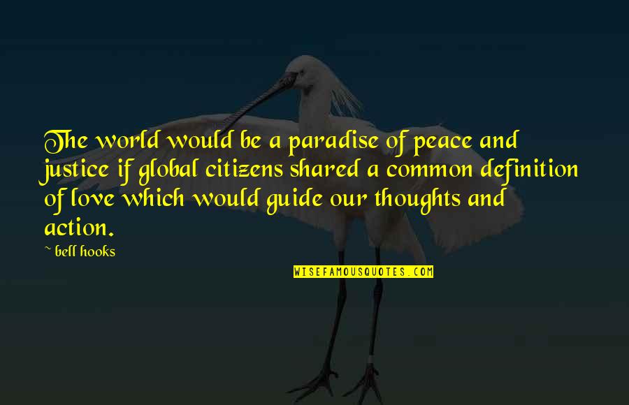 Justice Is Love In Action Quotes By Bell Hooks: The world would be a paradise of peace