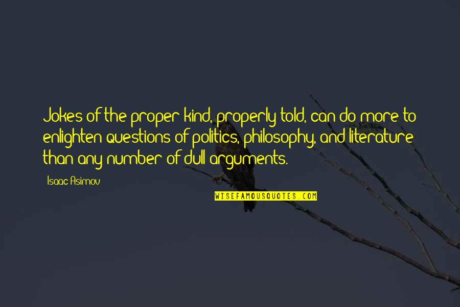 Justice Is Subjective Quotes By Isaac Asimov: Jokes of the proper kind, properly told, can