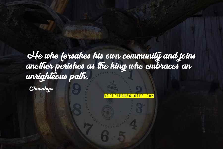 Justice Marshall Quotes By Chanakya: He who forsakes his own community and joins Justice Marshall Quotes By Chanakya: He who forsakes his own community and joins