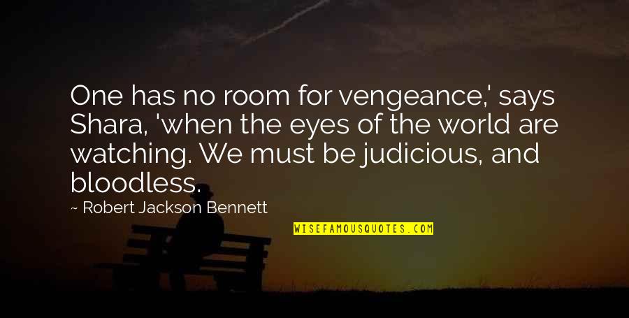 Justice Of The World Quotes By Robert Jackson Bennett: One has no room for vengeance,' says Shara,