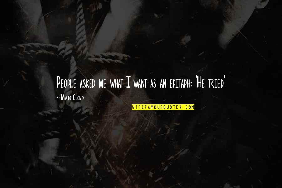 Justice Prevails Quotes By Mario Cuomo: People asked me what I want as an Justice Prevails Quotes By Mario Cuomo: People asked me what I want as an