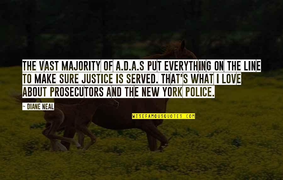 Justice Served Quotes By Diane Neal: The vast majority of A.D.A.s put everything on