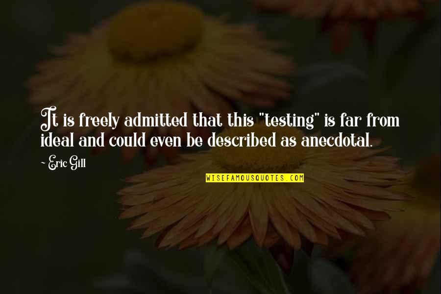 Justice Shall Be Served Quotes By Eric Gill: It is freely admitted that this "testing" is Justice Shall Be Served Quotes By Eric Gill: It is freely admitted that this "testing" is