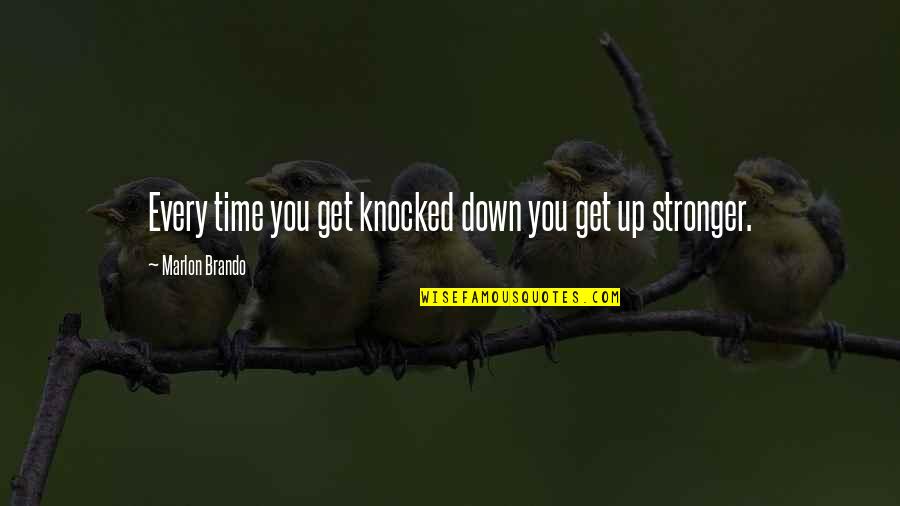 Justice T Buford Quotes By Marlon Brando: Every time you get knocked down you get Justice T Buford Quotes By Marlon Brando: Every time you get knocked down you get