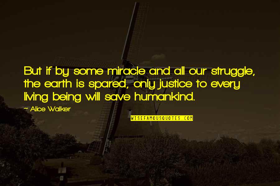 Justice To All Quotes By Alice Walker: But if by some miracle and all our