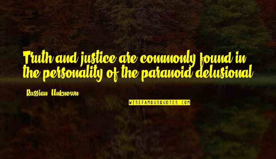 Justice Truth Quotes By Russian, Unknown: Truth and justice are commonly found in the