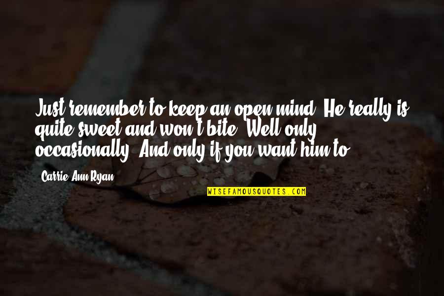 Justiciar Quotes By Carrie Ann Ryan: Just remember to keep an open mind. He Justiciar Quotes By Carrie Ann Ryan: Just remember to keep an open mind. He