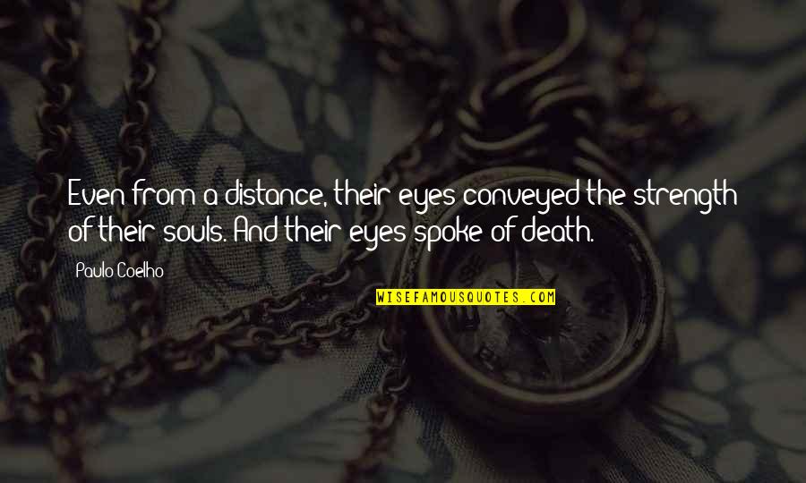 Justifiable Means Quotes By Paulo Coelho: Even from a distance, their eyes conveyed the