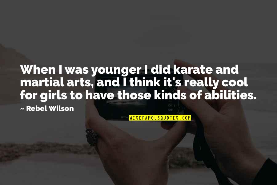 Justifiable Violence Quotes By Rebel Wilson: When I was younger I did karate and Justifiable Violence Quotes By Rebel Wilson: When I was younger I did karate and
