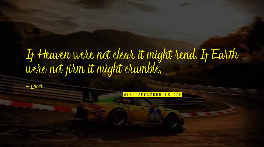 Justificaciones De Tesis Quotes By Laozi: If Heaven were not clear it might rend.