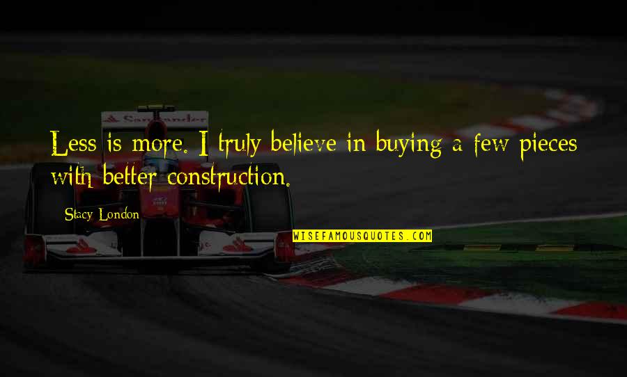 Justificarse A Si Quotes By Stacy London: Less is more. I truly believe in buying