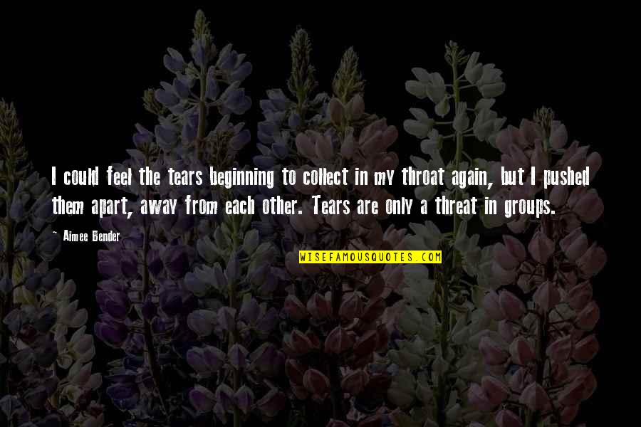 Justified Collateral Quotes By Aimee Bender: I could feel the tears beginning to collect Justified Collateral Quotes By Aimee Bender: I could feel the tears beginning to collect