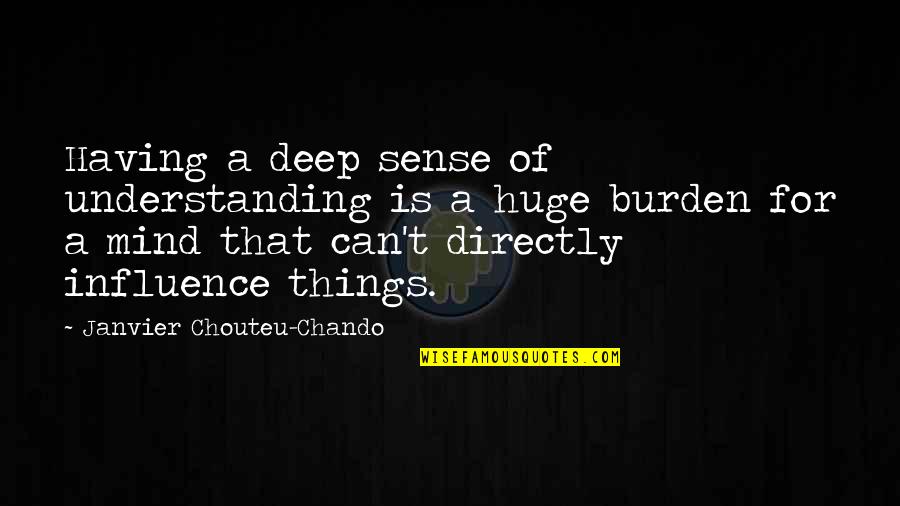 Justified Fate's Right Hand Quotes By Janvier Chouteu-Chando: Having a deep sense of understanding is a