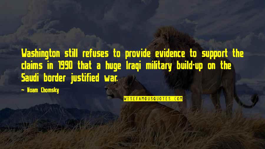 Justified War Quotes By Noam Chomsky: Washington still refuses to provide evidence to support
