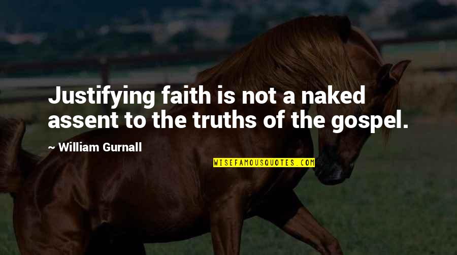 Justifying Quotes By William Gurnall: Justifying faith is not a naked assent to