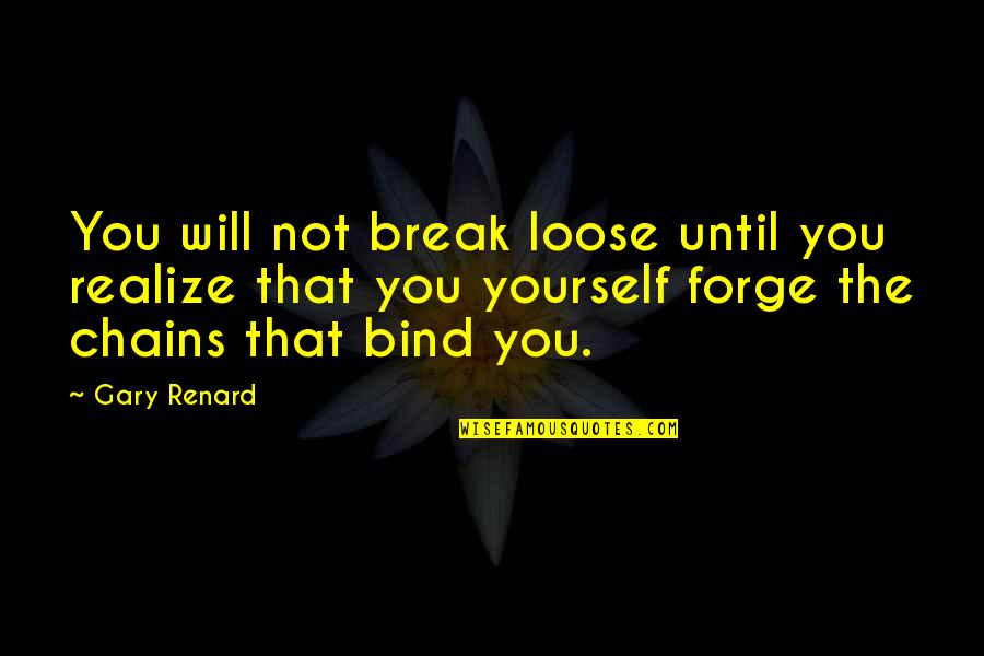 Justin And Brian Quotes By Gary Renard: You will not break loose until you realize