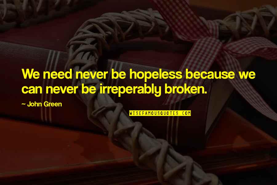 Justin Bamberg Quotes By John Green: We need never be hopeless because we can