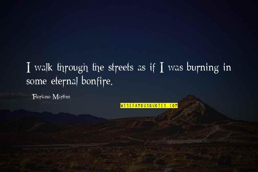 Justin Bieber Lyric Quotes By Floriano Martins: I walk through the streets as if I