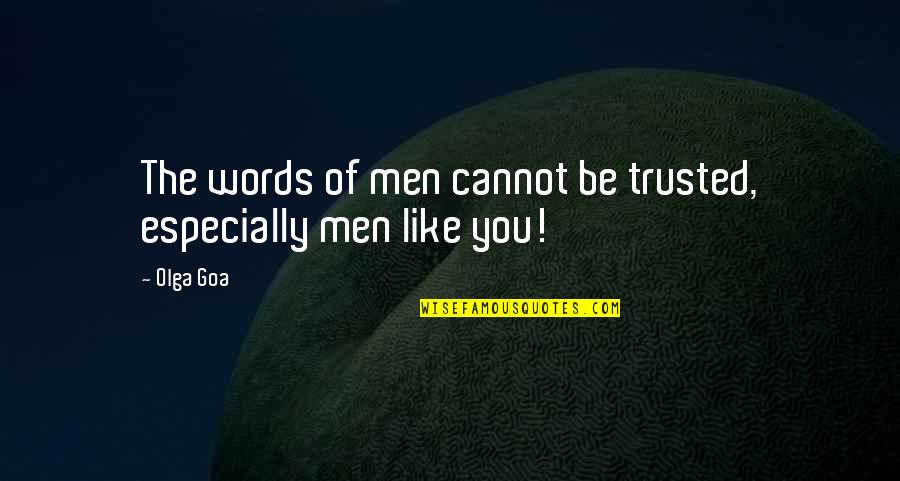 Justin Bieber Poster Quotes By Olga Goa: The words of men cannot be trusted, especially