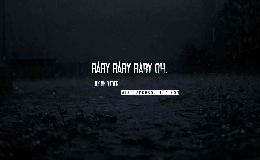 Justin Bieber quotes: baby baby baby oh.