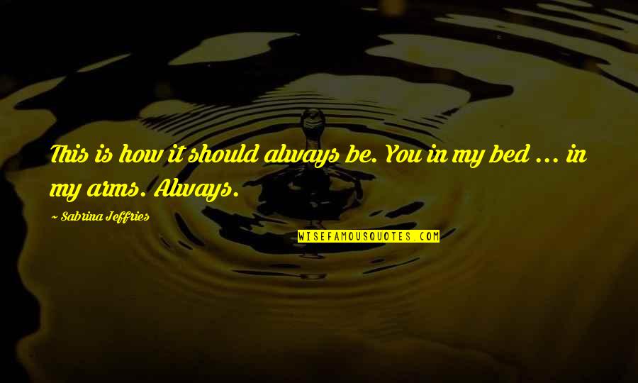 Justin Foley Thirteen Reasons Why Quotes By Sabrina Jeffries: This is how it should always be. You Justin Foley Thirteen Reasons Why Quotes By Sabrina Jeffries: This is how it should always be. You