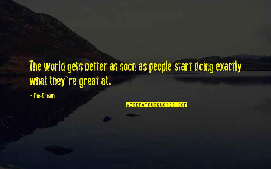 Justin Lin Quotes By The-Dream: The world gets better as soon as people