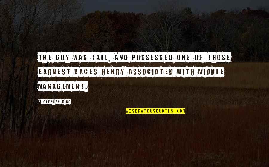 Justin Martyr Quotes By Stephen King: The guy was tall, and possessed one of Justin Martyr Quotes By Stephen King: The guy was tall, and possessed one of
