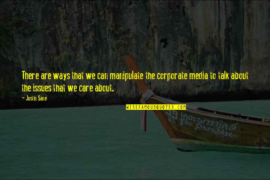 Justin Sane Quotes By Justin Sane: There are ways that we can manipulate the