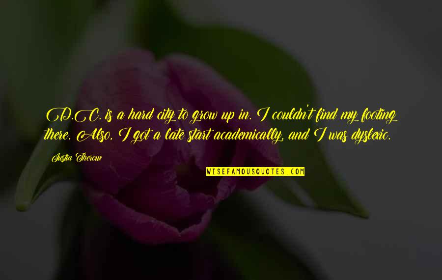 Justin Theroux Quotes By Justin Theroux: D.C. is a hard city to grow up Justin Theroux Quotes By Justin Theroux: D.C. is a hard city to grow up