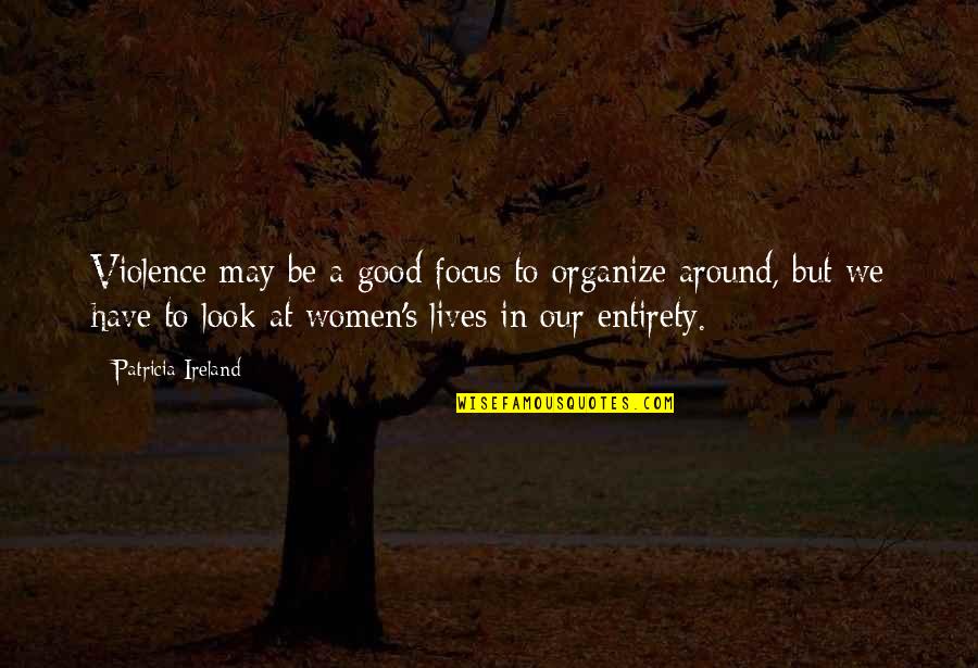 Justin Timberlake Lyric Quotes By Patricia Ireland: Violence may be a good focus to organize Justin Timberlake Lyric Quotes By Patricia Ireland: Violence may be a good focus to organize