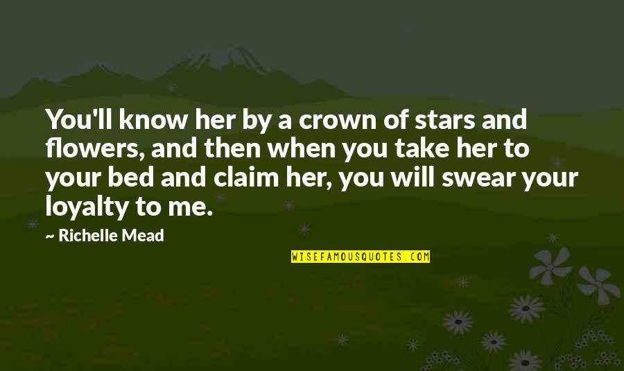 Justin To Quotes By Richelle Mead: You'll know her by a crown of stars