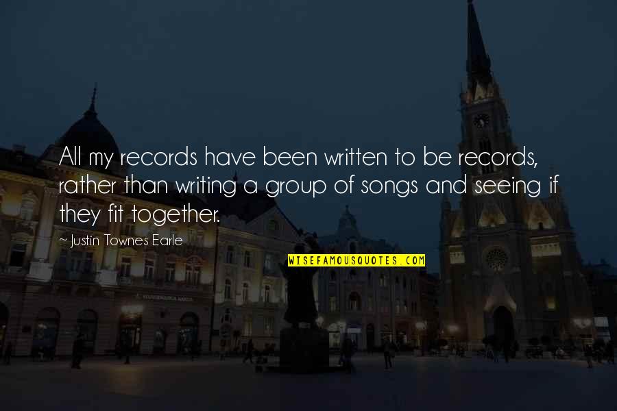 Justin Townes Earle Quotes By Justin Townes Earle: All my records have been written to be