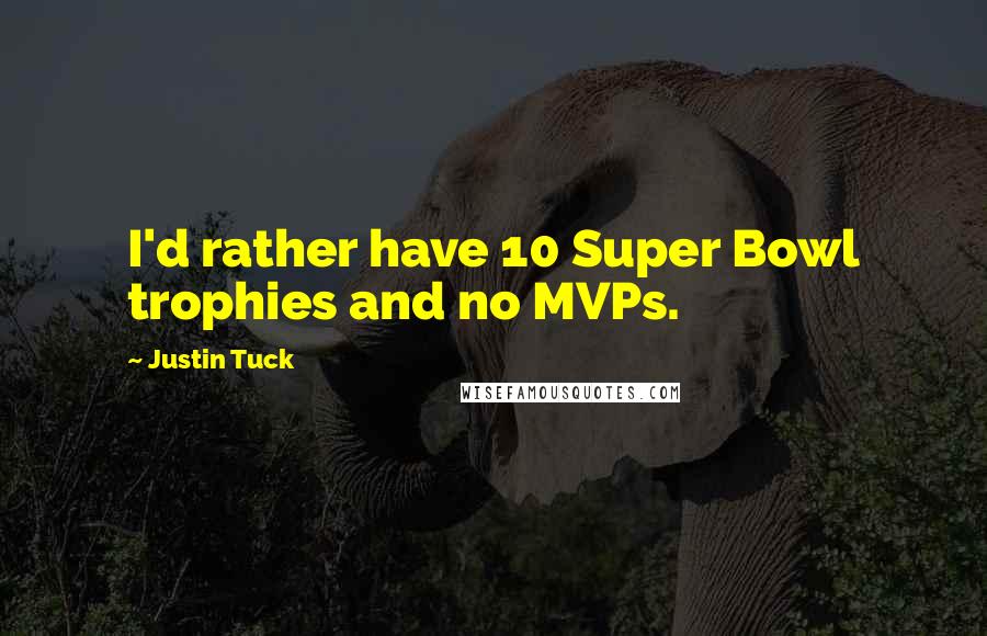 Justin Tuck quotes: I'd rather have 10 Super Bowl trophies and no MVPs.