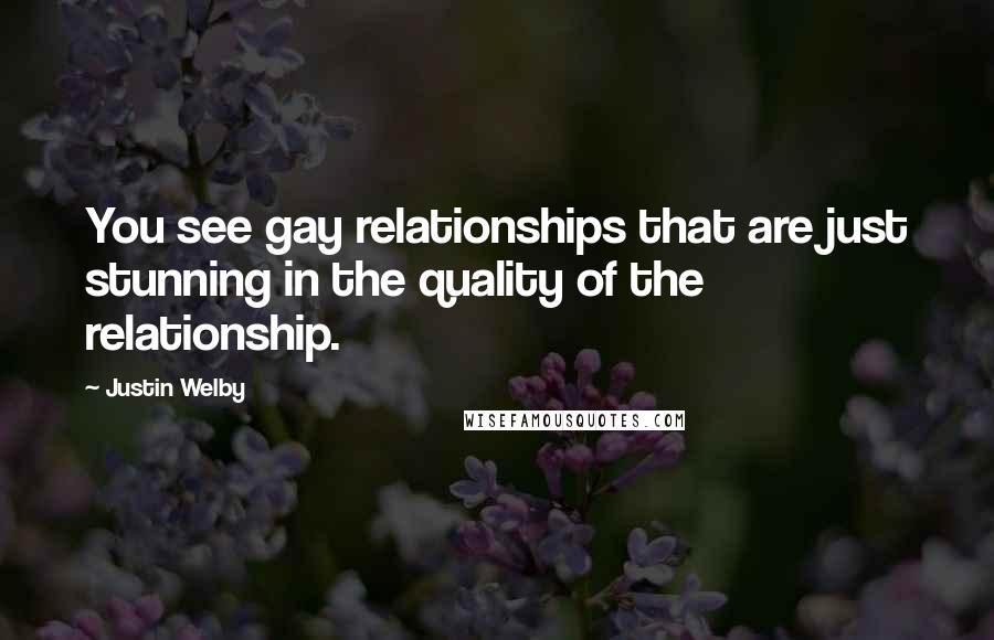 Justin Welby quotes: You see gay relationships that are just stunning in the quality of the relationship.