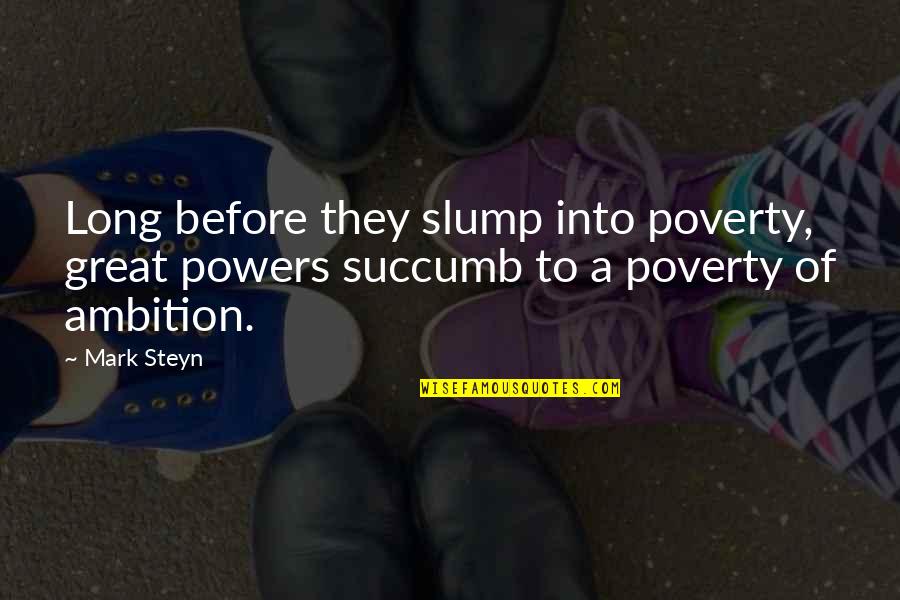 Justin Zackham Quotes By Mark Steyn: Long before they slump into poverty, great powers