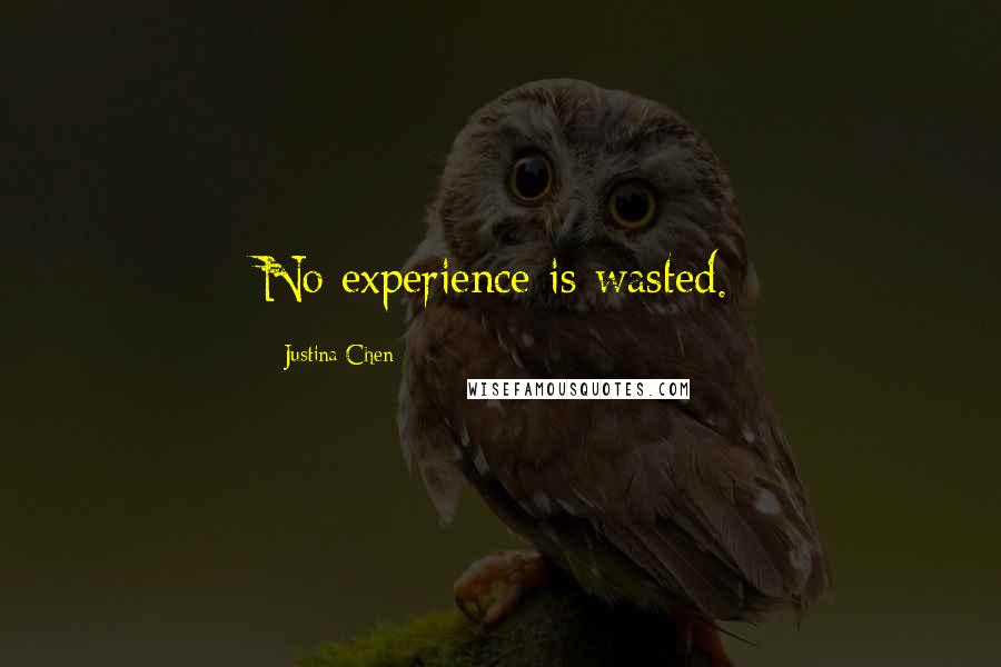 Justina Chen quotes: No experience is wasted.